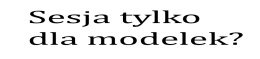 Sesja tylko dla modelek?